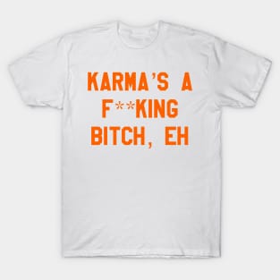 karma's a... T-Shirt